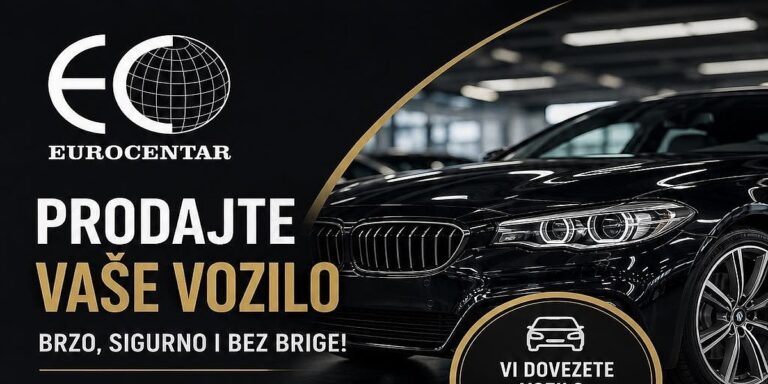 Kako uz autosalon Eurocentar Sarajevo prodati automobil u BiH i dobiti novac bez dosadnih poziva i poruka