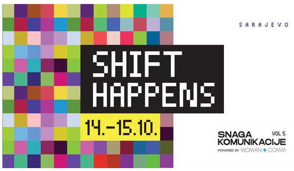 Peta konferencija Snaga komunikacije – SHIFT HAPPENS 2026 održat će se 14. i 15. oktobra u Sarajevu Peta konferencija Snaga komunikacije - SHIFT HAPPENS 2026 održat će se 14. i 15. oktobra u Sarajevu